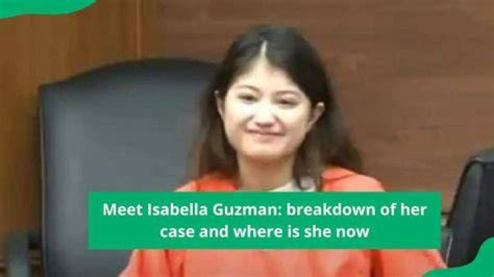 Meet Isabella Guzman breakdown of her case and where is she now